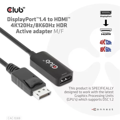 Club 3D Átalakító - CAC-1088 (DisplayPort 1.4 to HDMI 4K120Hz/8K60Hz HDR Aktív, M/F)
